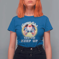 Im A Gamer Girl Try To Keep Up T Shirt For Women Funny Gaming Gift - Wonder Print Shop