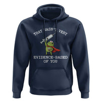 Funny Frog Nurse Meme Hoodie That Wasnt Very Evidence Based Of You