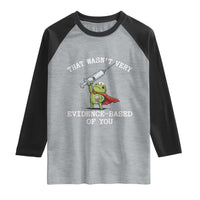 Funny Frog Nurse Meme Raglan Shirt That Wasnt Very Evidence Based Of You