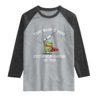 Funny Frog Nurse Meme Raglan Shirt That Wasnt Very Evidence Based Of You
