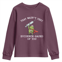 Funny Frog Nurse Meme Youth Sweatshirt That Wasnt Very Evidence Based Of You