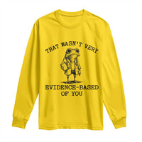 Funny Grumpy Frog Doctor Long Sleeve Shirt That Wasnt Very Evidence Based Of You