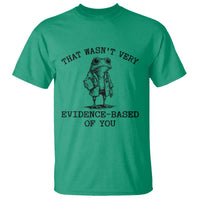 Funny Grumpy Frog Doctor T Shirt That Wasnt Very Evidence Based Of You