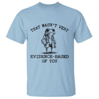Funny Grumpy Frog Doctor T Shirt That Wasnt Very Evidence Based Of You