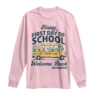 School Bus Driver Gift Long Sleeve Shirt Happy First Day Of School
