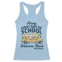 School Bus Driver Gift Racerback Tank Top Happy First Day Of School