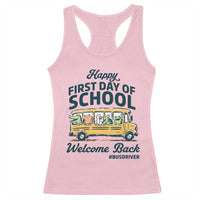 School Bus Driver Gift Racerback Tank Top Happy First Day Of School