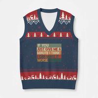Funny Sarcastic Introvert Quote V-Neck Knit Sweater Vest If You Just Give Me A Minute I Think I Can Make It Worse