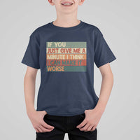 Funny Sarcastic Introvert Quote T Shirt For Kid If You Just Give Me A Minute I Think I Can Make It Worse