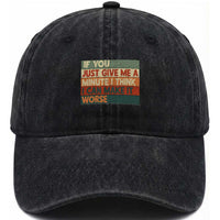 Funny Sarcastic Introvert Quote Washed Cotton Baseball Cap If You Just Give Me A Minute I Think I Can Make It Worse