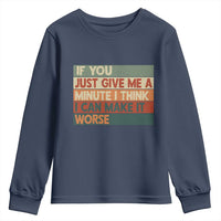 Funny Sarcastic Introvert Quote Youth Sweatshirt If You Just Give Me A Minute I Think I Can Make It Worse