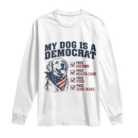 Funny Political Satire Dog Owner Gift Long Sleeve Shirt My Dog Is A Democrat