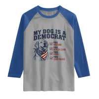 Funny Political Satire Dog Owner Gift Raglan Shirt My Dog Is A Democrat