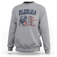 Funny Political Satire Dog Owner Gift Sweatshirt My Dog Is A Democrat