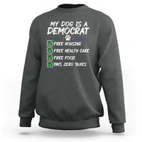 My Dog Is A Democrat Sweatshirt Funny Political Satire Graphic