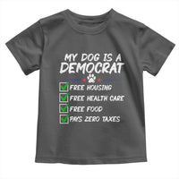 My Dog Is A Democrat Toddler T Shirt Funny Political Satire Graphic