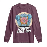Donut Give Up Long Sleeve Shirt Funny Gym Workout Donut Lover Gift - Wonder Print Shop