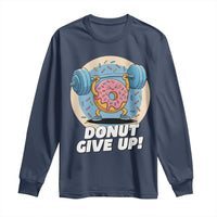 Donut Give Up Long Sleeve Shirt Funny Gym Workout Donut Lover Gift - Wonder Print Shop