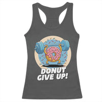 Donut Give Up Racerback Tank Top Funny Gym Workout Donut Lover Gift - Wonder Print Shop