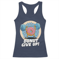 Donut Give Up Racerback Tank Top Funny Gym Workout Donut Lover Gift - Wonder Print Shop