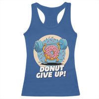 Donut Give Up Racerback Tank Top Funny Gym Workout Donut Lover Gift - Wonder Print Shop