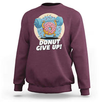 Donut Give Up Sweatshirt Funny Gym Workout Donut Lover Gift - Wonder Print Shop
