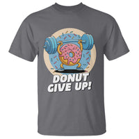 Donut Give Up T Shirt Funny Gym Workout Donut Lover Gift - Wonder Print Shop