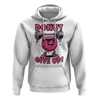 Donut Give Up Hoodie Fitness Motivation For Donut Lovers - Wonder Print Shop