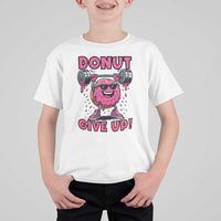 Donut Give Up T Shirt For Kid Fitness Motivation For Donut Lovers - Wonder Print Shop