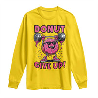 Donut Give Up Long Sleeve Shirt Fitness Motivation For Donut Lovers - Wonder Print Shop