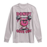 Donut Give Up Long Sleeve Shirt Fitness Motivation For Donut Lovers - Wonder Print Shop