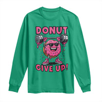 Donut Give Up Long Sleeve Shirt Fitness Motivation For Donut Lovers - Wonder Print Shop