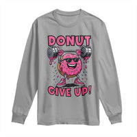 Donut Give Up Long Sleeve Shirt Fitness Motivation For Donut Lovers - Wonder Print Shop