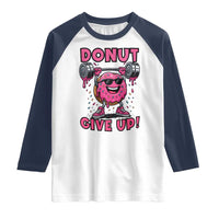 Donut Give Up Raglan Shirt Fitness Motivation For Donut Lovers - Wonder Print Shop