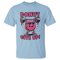 Donut Give Up T Shirt Fitness Motivation For Donut Lovers - Wonder Print Shop