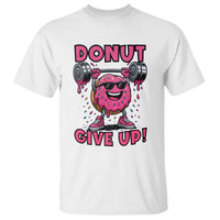 Donut Give Up T Shirt Fitness Motivation For Donut Lovers - Wonder Print Shop