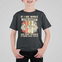 If I Die While Lifting Weights T Shirt For Kid Funny Weightlifting Fitness Gift - Wonder Print Shop