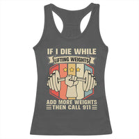 If I Die While Lifting Weights Racerback Tank Top Funny Weightlifting Fitness Gift - Wonder Print Shop