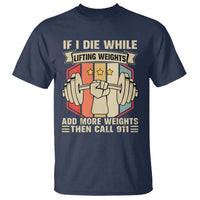 If I Die While Lifting Weights T Shirt Funny Weightlifting Fitness Gift - Wonder Print Shop
