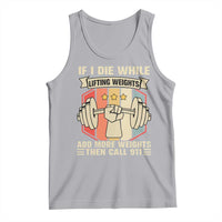 If I Die While Lifting Weights Tank Top Funny Weightlifting Fitness Gift - Wonder Print Shop