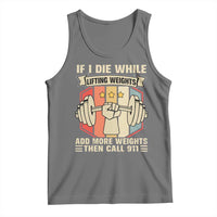 If I Die While Lifting Weights Tank Top Funny Weightlifting Fitness Gift - Wonder Print Shop