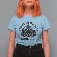 Installing Muscles Please Wait T Shirt For Women Bigfoot Funny Gym Workout Gift - Wonder Print Shop