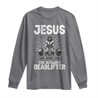Funny Christian Gym Gift Long Sleeve Shirt Jesus The Ultimate Deadlifter - Wonder Print Shop