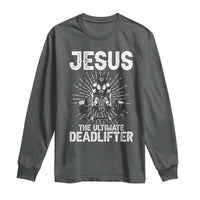 Funny Christian Gym Gift Long Sleeve Shirt Jesus The Ultimate Deadlifter - Wonder Print Shop
