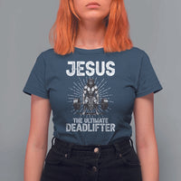 Funny Christian Gym Gift T Shirt For Women Jesus The Ultimate Deadlifter - Wonder Print Shop