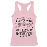Funny Plant Lover Racerback Tank Top Im A Plantaholic On My Way To Get More Plants - Wonder Print Shop
