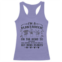 Funny Plant Lover Racerback Tank Top Im A Plantaholic On My Way To Get More Plants - Wonder Print Shop