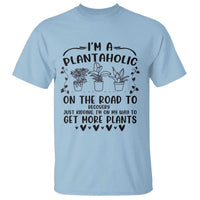 Funny Plant Lover T Shirt Im A Plantaholic On My Way To Get More Plants - Wonder Print Shop