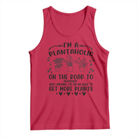 Funny Plant Lover Tank Top Im A Plantaholic On My Way To Get More Plants - Wonder Print Shop