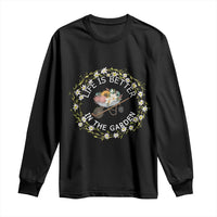 Gardening Lover Gift Long Sleeve Shirt Life Is Better In The Garden - Wonder Print Shop